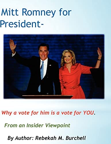Mitt Romney for President - Why a Vote for Him Is a Vote for YOU From an Insider Viewpoint