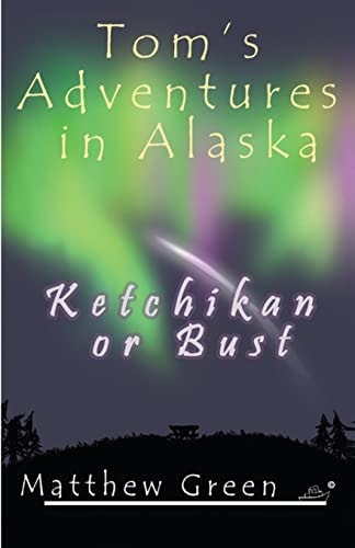 Ketchikan Or Bust (Tom's Adventures in Alaska)