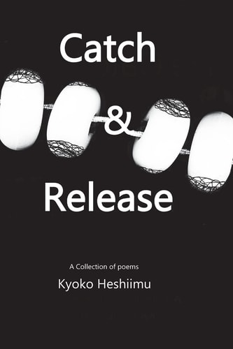 Catch and Release A Collection of Poems
