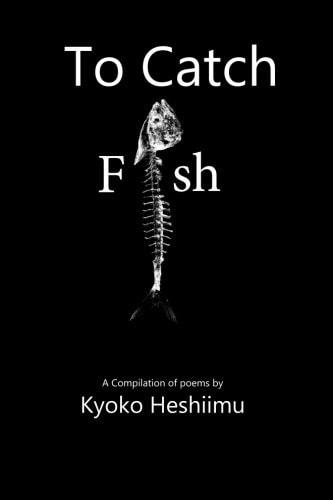 To Catch a Fish A Collections of Poems