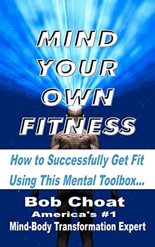 Mind Your Own Fitness How to Successfully Get Fit Using This Mental Toolbox