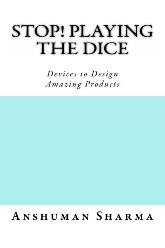 Stop! Playing the Dice Devices to Design Amazing Products