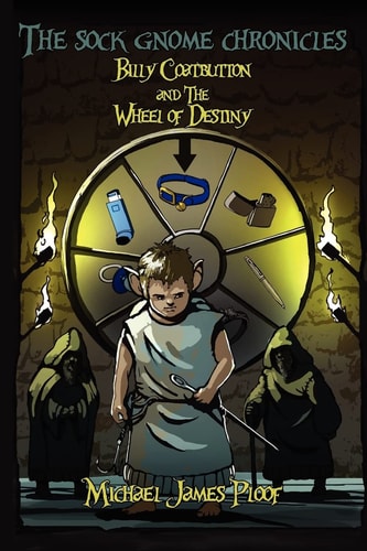 The Sock Gnome Chronicles Billy Coatbutton and the Wheel of Destiny