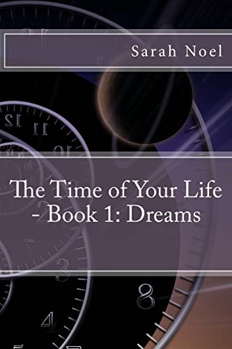 The Time of Your Life - Book 1 Dreams