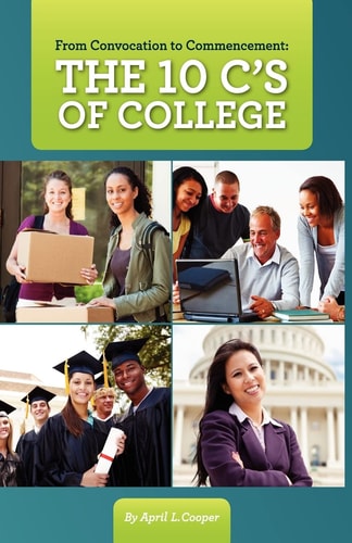 From Convocation to Commencement The 10 C's of College