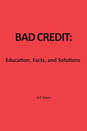 Bad Credit Education, Facts, and Solutions