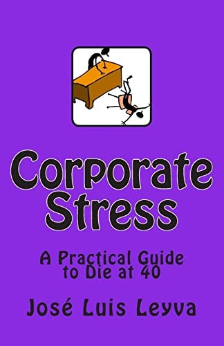 Corporate Stress A Practical Guide to Die At 40