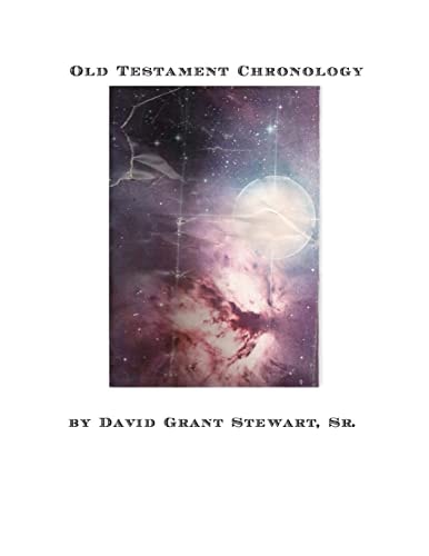 Old Testament Chronology From the Creation to the Fall of Jerusalem