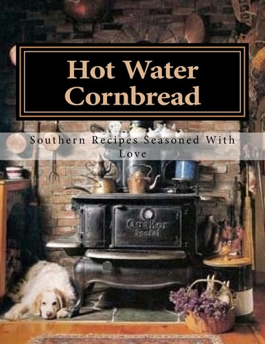 Hot Water Cornbread Southern Recipes Seasoned With Love