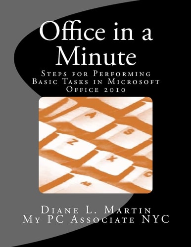 Office in a Minute Steps for Performing Basic Tasks in Microsoft Office 2010