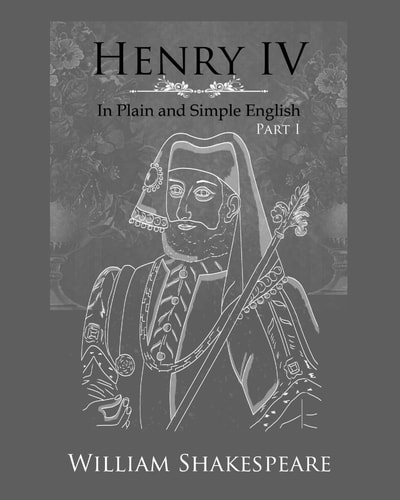 Henry IV Part One In Plain and Simple English: A Modern Translation and the Original Version