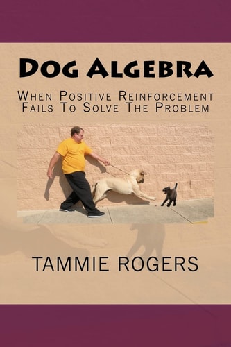 Dog Algebra When Positive Reinforcement Fails to Solve the Problem