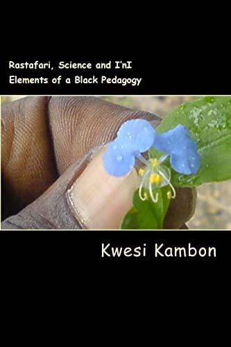 Rastafari, Science and I'nI Elements of a Black Pedagogy