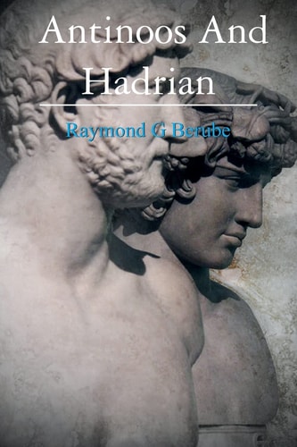 Antinoos And Hadrian The Making of a God