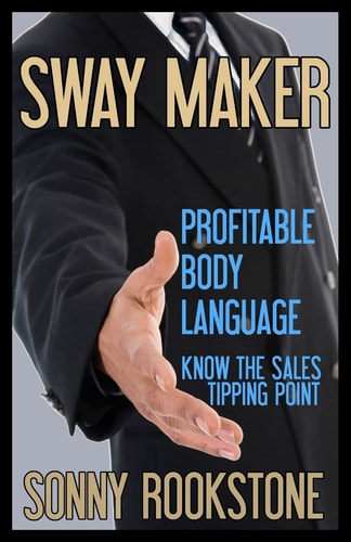 Sway Maker: Profitable Body Language Know the Sales Tipping Point