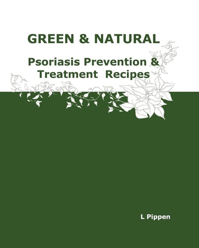GREEN and NATURAL Psoriasis Prevention and Treatment Recipes