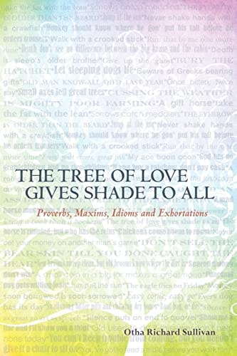 The Tree of Love Gives Shade to All Proverbs, Maxims, Idioms and Exhortations