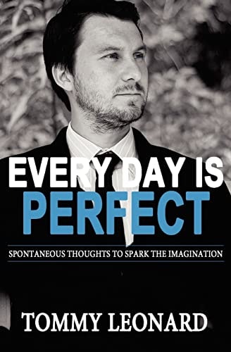 Every Day Is Perfect Spontaneous Thoughts to Spark the Imagination