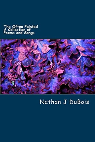 The Often Painted A Collection of Poems and Songs