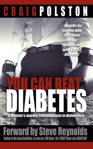 You Can Beat Diabetes A Minister's Journey from Diagnosis to Deliverance