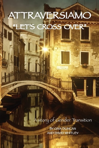 Attraversiamo, "Let's Cross Over" A Story of Gender Transition