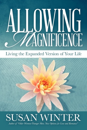 Allowing Magnificence Living the Expanded Version of Your Life