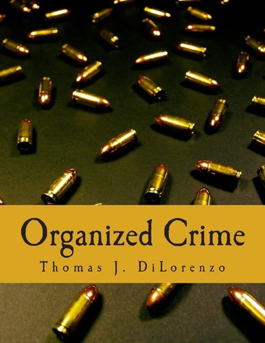 Organized Crime The Unvarnished Truth about Government