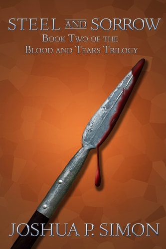 Steel and Sorrow Book Two of the Blood and Tears Trilogy