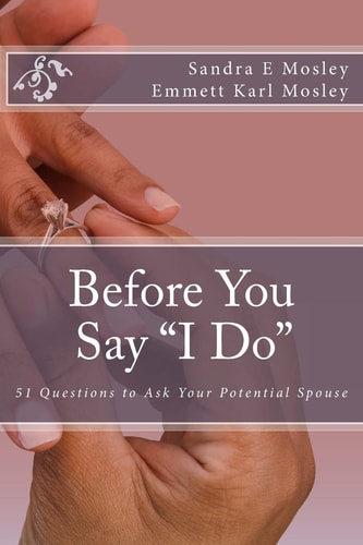 Before You Say "I Do" 51 Questions to Ask Your Potential Spouse