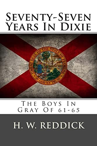 Seventy-Seven Years In Dixie The Boys In Gray Of 61-65