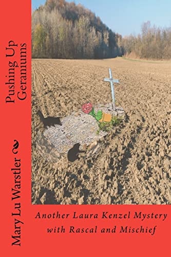 Pushing Up Geraniums Another Laura Kenzel Mystery with Rascal and Mischief