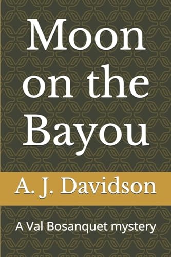 Moon on the Bayou A Val Bosanquet Mystery