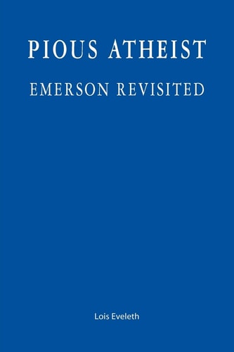Pious Atheist Emerson Revisited