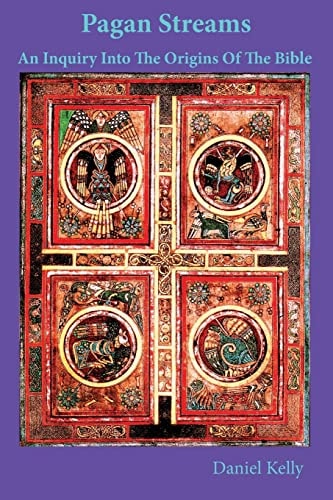 Pagan Streams An Inquiry Into The Origins Of The Bible