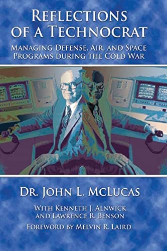 Reflections of a Technocrat Managing Defense, Air, and Space Programs During the Cold War