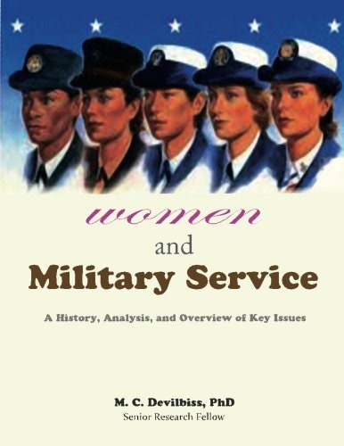 Women and Military Service - A History, Analysis and Overview of Key Issues