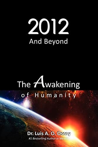 2012 and Beyond: the Awakening of Humanity The Prophecy of Light Is about to Come True!