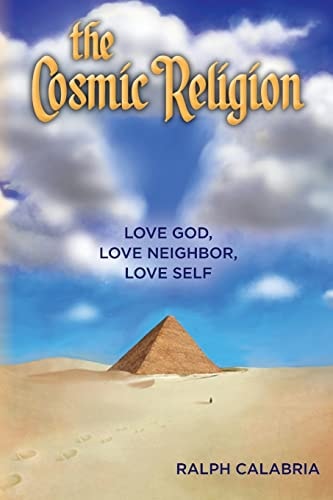 The Cosmic Religion Love God, Love Neighbor, Love Self