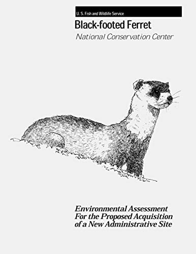 Black-Footed Ferret - National Conservation Center Environmental Assessment For the Proposed Acquisition of a New Administrative Site