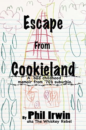 Escape from Cookieland A Bad Childhood Memoir from 70's Suburbia