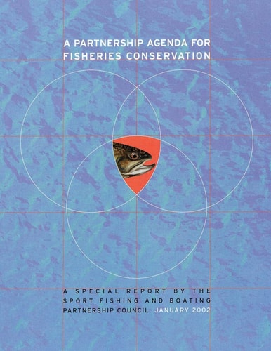 A Partnership Agenda For Fisheries Conservation A Special Report by the Sport Fishing and Boating Partnership Council