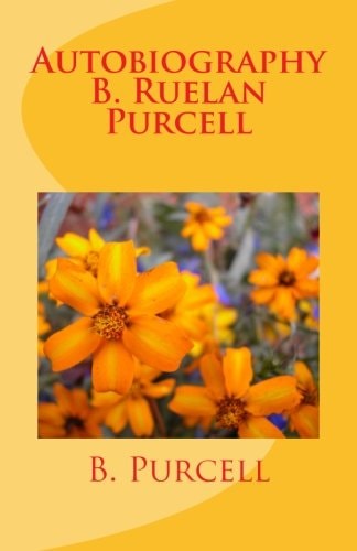 Autobiography B. Ruelan Purcell An Autobiography