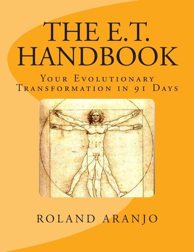 The E. T. Handbook Your Evolutionary Transformation in 91 Days