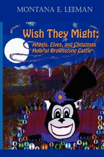 Wish They Might; Angels, Elves, and Christmas Holly at Brownstone Castle Wish They Might: Angels, Elves and Christmas Holly