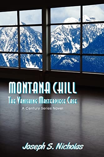 Montana Chill The Vanishing Masterpiece Case: A Century Series Novel