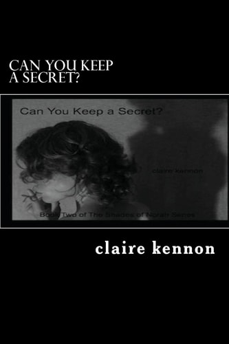 Can You Keep a Secret? The Hidden Shades of Norah - Book Two