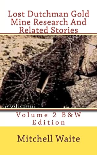 Lost Dutchman Gold Mine Research And Related Stories Volume 2 B&W Edition Black And White Edition