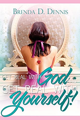 Get Real with God and Get Real with Yourself!