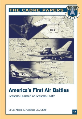 America's First Air Battles: Lessons Learned Or Lessons Lost? A CADRE Paper