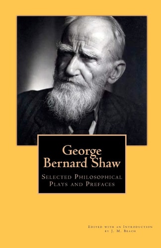 George Bernard Shaw Selected Plays and Prefaces